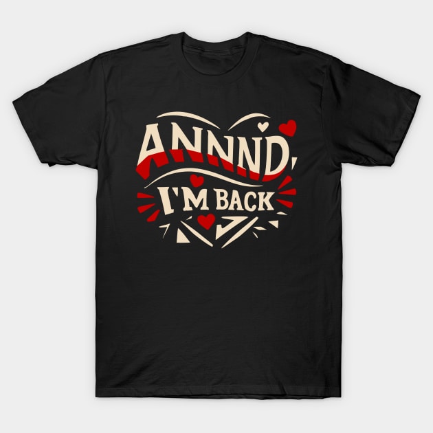 I’m Back Heart Attack Surgery Bypass Cancer Patient Survivor T-Shirt by AimArtStudio